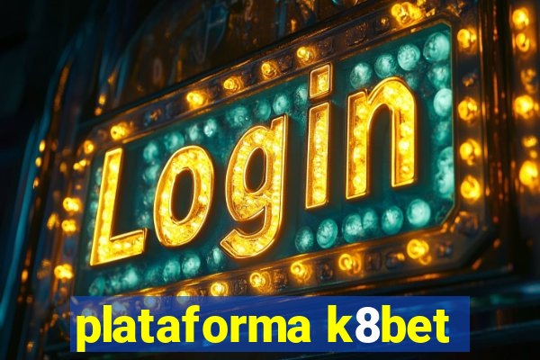 plataforma k8bet